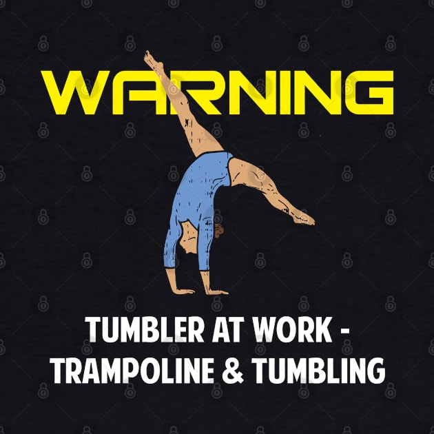 Warning Tumbler at Work Gymnastics and Acrobatic Gymnast by Riffize